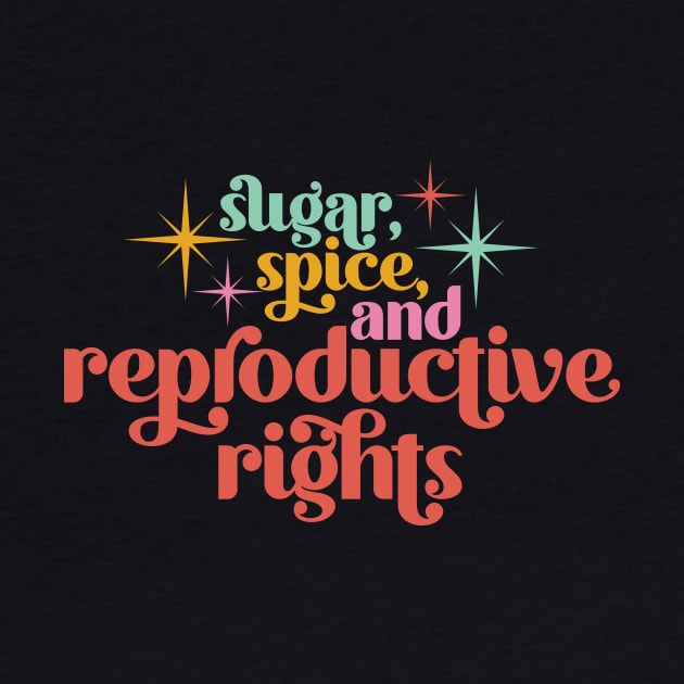 Sugar, Spice, and Reproductive Rights by midwifesmarket